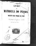 Livro nº 46 - Terceiro livro de matrícula do pessoal, registo das praças de PRET, regimento de Infantaria nº 1, de 1882 a 1884.