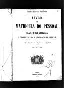 Livro nº 1 - Livro de Matrícula do Pessoal, Registo dos oficiais e indivíduos com graduação de Oficial do Estado Maior de Artilharia, de 1808.